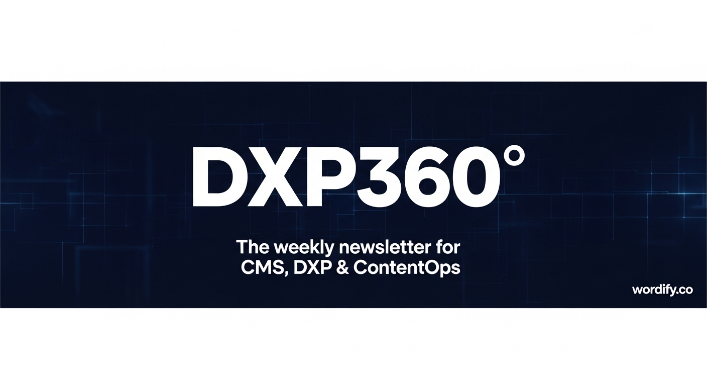 Wordify Re-Launches DXP360, a Weekly Newsletter Covering the CMS, DXP, and ContentOps Industries